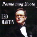 Leo Martin - Pesme Mog Zivota Leo Martin - Pesme Mog Zivota